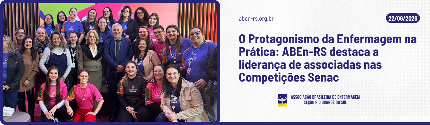 O Protagonismo da Enfermagem na Prática: ABEn-RS destaca a liderança de associadas nas Competições Senac